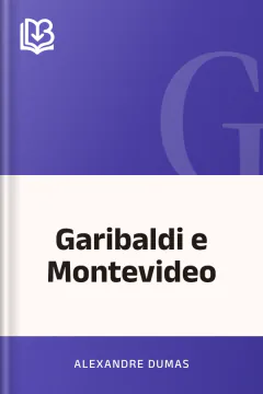 Garibaldi e Montevideo - Alexandre Dumas