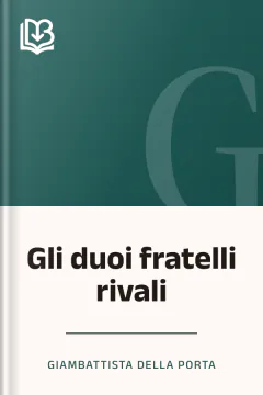 Gli duoi fratelli rivali - Giambattista della Porta