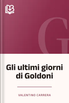 Gli ultimi giorni di Goldoni - Valentino Carrera