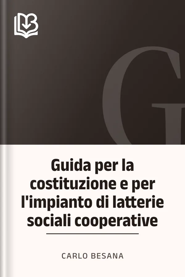 Guida per la costituzione e per l'impianto di latterie sociali cooperative di Carlo Besana, copertina del libro