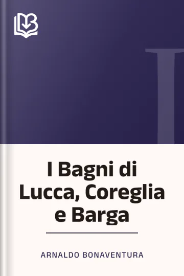 I Bagni di Lucca, Coreglia e Barga di Arnaldo Bonaventura, copertina del libro