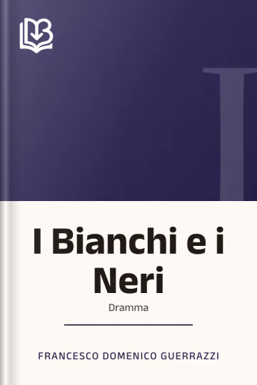 I Bianchi e i Neri di Francesco Domenico Guerrazzi, copertina del libro