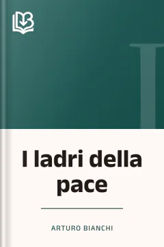 I ladri della pace - Arturo Bianchi
