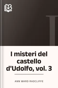 I misteri del castello d'Udolfo, vol. 3 - Ann Ward Radcliffe