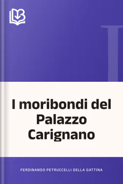 I moribondi del Palazzo Carignano - Ferdinando Petruccelli della Gattina