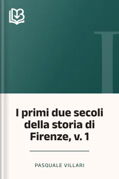 I primi due secoli della storia di Firenze, v. 1 - Pasquale Villari