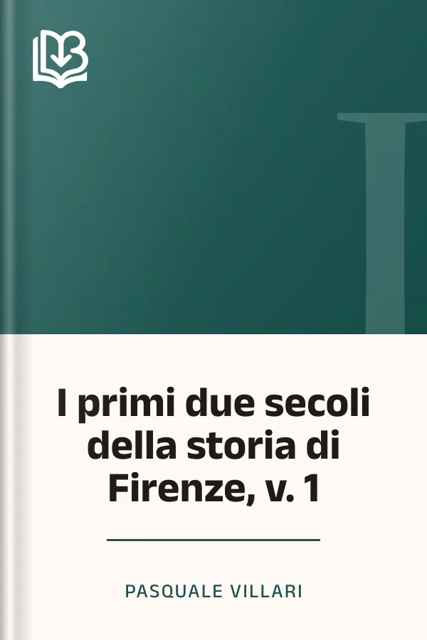 I primi due secoli della storia di Firenze, v. 1 di Pasquale Villari, copertina del libro