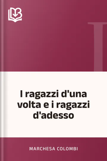 I ragazzi d'una volta e i ragazzi d'adesso di marchesa Colombi, copertina del libro
