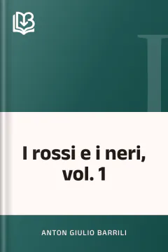 I rossi e i neri, vol. 1 - Anton Giulio Barrili
