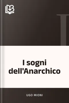 I sogni dell'Anarchico - Ugo Mioni