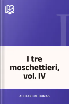 I tre moschettieri, vol. IV - Alexandre Dumas
