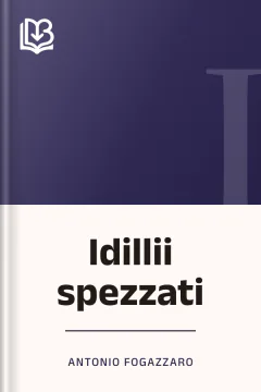 Idillii spezzati - Antonio Fogazzaro