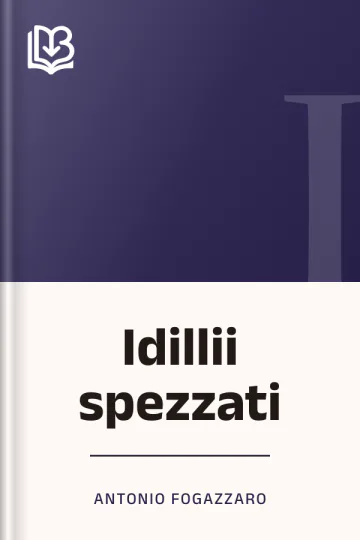 Idillii spezzati di Antonio Fogazzaro, copertina del libro