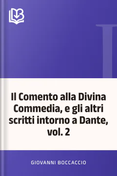 Il Comento alla Divina Commedia, e gli altri scritti intorno a Dante, vol. 2 - Giovanni Boccaccio
