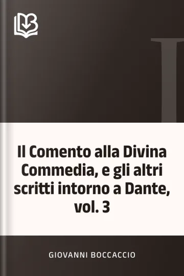 Il Comento alla Divina Commedia, e gli altri scritti intorno a Dante, vol. 3 di Giovanni Boccaccio, copertina del libro