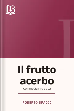 Il frutto acerbo - Roberto Bracco