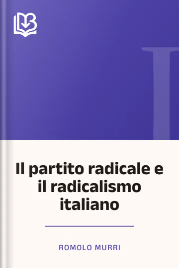 Il partito radicale e il radicalismo italiano di Romolo Murri, copertina del libro