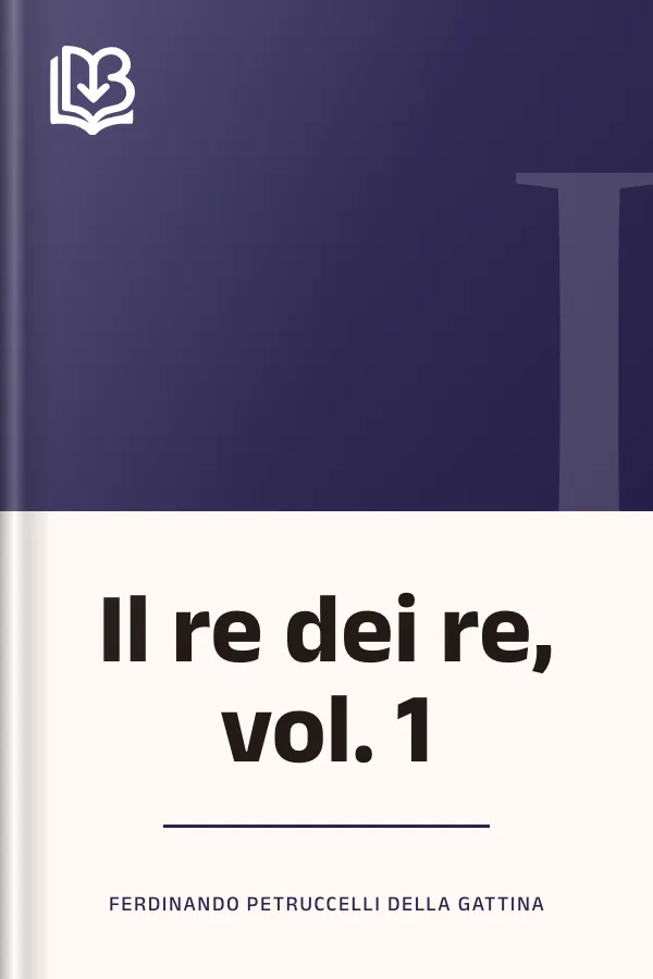 Il re dei re, vol. 1 di Ferdinando Petruccelli della Gattina, copertina del libro