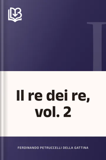 Il re dei re, vol. 2 di Ferdinando Petruccelli della Gattina, copertina del libro