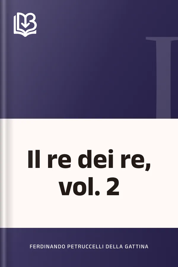 Il re dei re, vol. 2 di Ferdinando Petruccelli della Gattina, copertina del libro