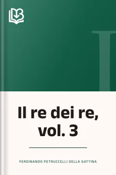 Il re dei re, vol. 3 - Ferdinando Petruccelli della Gattina