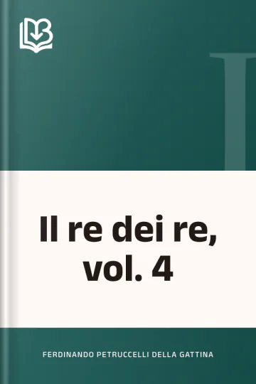 Il re dei re, vol. 4 di Ferdinando Petruccelli della Gattina, copertina del libro