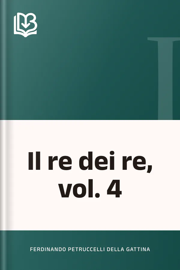 Il re dei re, vol. 4 di Ferdinando Petruccelli della Gattina, copertina del libro