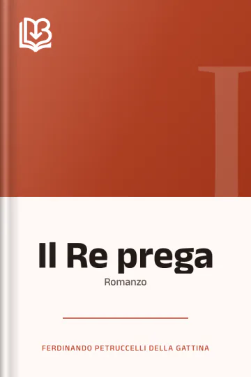 Il Re prega di Ferdinando Petruccelli della Gattina, copertina del libro