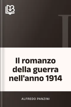 Il romanzo della guerra nell'anno 1914 - Alfredo Panzini