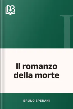 Il romanzo della morte - Bruno Sperani