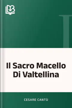 Il Sacro Macello Di Valtellina - Cesare Cantù