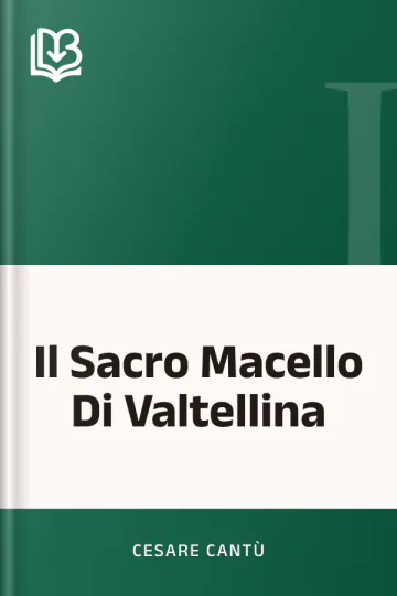 Il Sacro Macello Di Valtellina di Cesare Cantù, copertina del libro