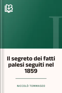 Il segreto dei fatti palesi seguiti nel 1859 - Niccolò Tommaseo