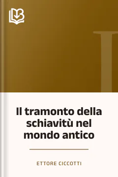 Il tramonto della schiavitù nel mondo antico - Ettore Ciccotti