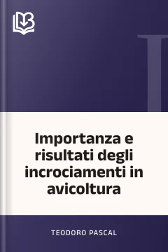 Importanza e risultati degli incrociamenti in avicoltura - Teodoro Pascal