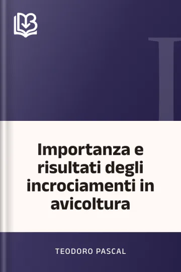 Importanza e risultati degli incrociamenti in avicoltura di Teodoro Pascal, copertina del libro