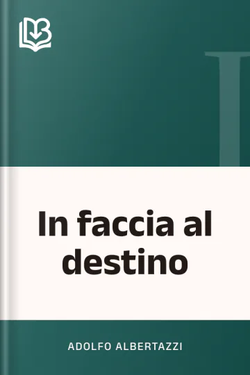 In faccia al destino di Adolfo Albertazzi, copertina del libro