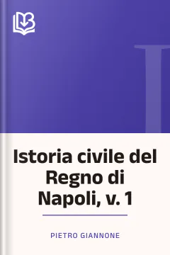 Istoria civile del Regno di Napoli, v. 1 - Pietro Giannone