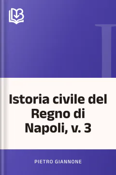 Istoria civile del Regno di Napoli, v. 3 - Pietro Giannone