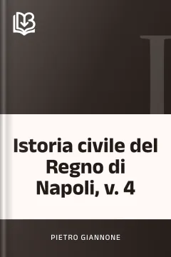 Istoria civile del Regno di Napoli, v. 4 - Pietro Giannone