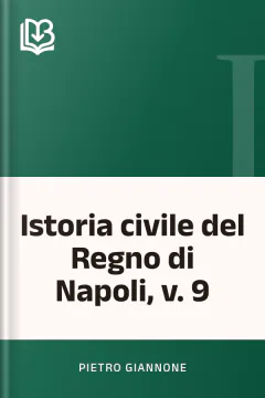 Istoria civile del Regno di Napoli, v. 9 - Pietro Giannone