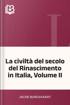 La civiltà del secolo del Rinascimento in Italia, Volume II - Jacob Burckhardt