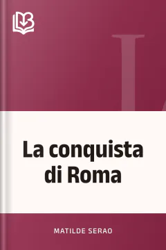 La conquista di Roma - Matilde Serao