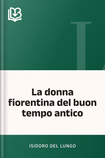 La donna fiorentina del buon tempo antico di Isidoro Del Lungo, copertina del libro