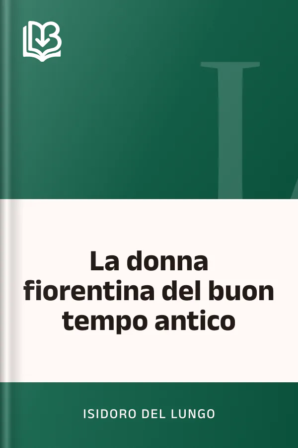 La donna fiorentina del buon tempo antico di Isidoro Del Lungo, copertina del libro