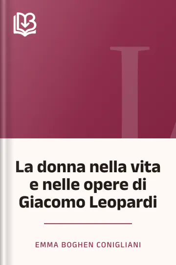 La donna nella vita e nelle opere di Giacomo Leopardi di Emma Boghen Conigliani, copertina del libro