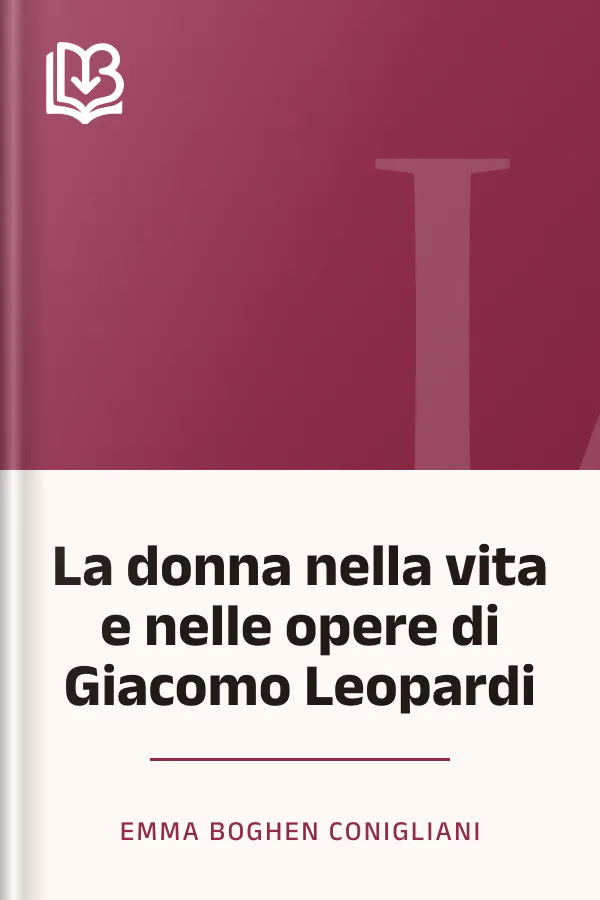 La donna nella vita e nelle opere di Giacomo Leopardi di Emma Boghen Conigliani, copertina del libro