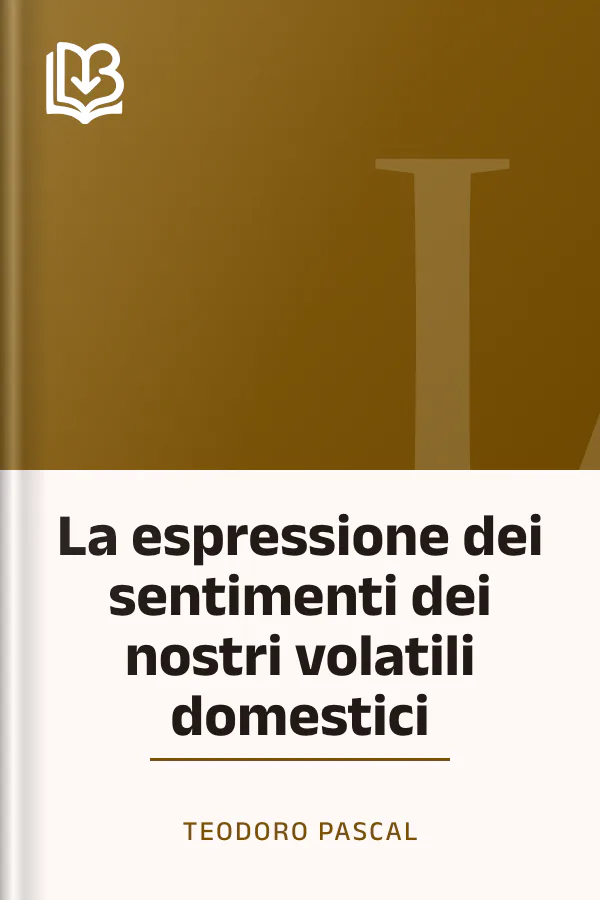 La espressione dei sentimenti dei nostri volatili domestici di Teodoro Pascal, copertina del libro