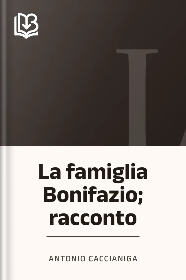La famiglia Bonifazio; racconto di Antonio Caccianiga, copertina del libro