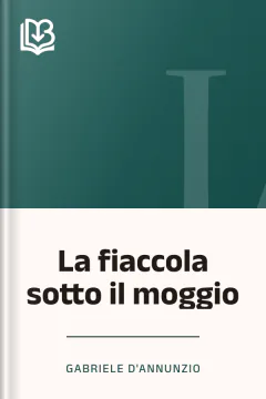 La fiaccola sotto il moggio - Gabriele D'Annunzio